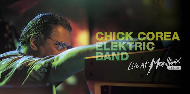 Chick Corea: Elektric Band Live at Montreux (2004)