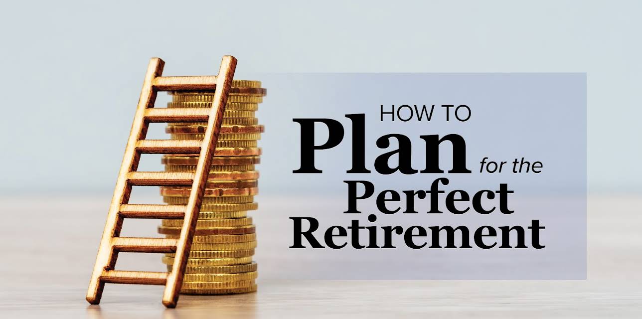 How to Plan for the Perfect Retirement