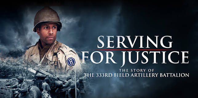 Serving for Justice: The Story of the 333rd Field Artillery Battalion (2020)