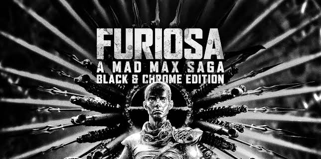 Furiosa: A Mad Max Saga: Black & Chrome (2024)