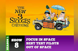 The New Three Stooges Cartoons: Focus In Space / Best Test Pilots / Out Of Space