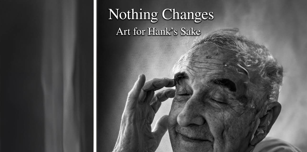 Nothing Changes: Art for Hank's Sake (2018)
