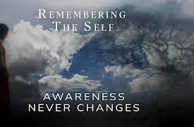 Remembering the Self: Awareness Never Changes