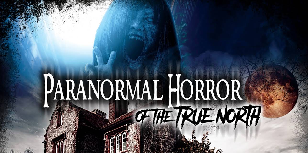 Paranormal Horror of The True North (2020)