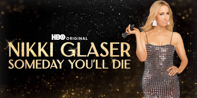 Nikki Glaser: Someday You'll Die (2024)