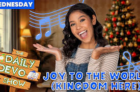 Daily Devo: #919 - Joy To The World! (Kingdom Here)