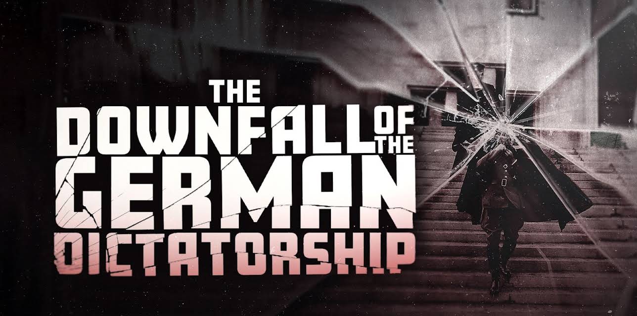 The Downfall of the German Dictatorship (2025)