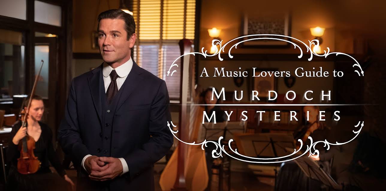 A Music Lover's Guide to Murdoch Mysteries