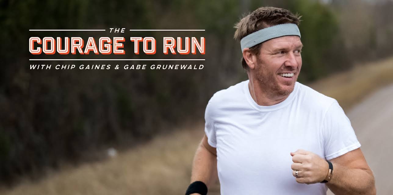 The Courage to Run with Chip Gaines & Gabe Grunewald