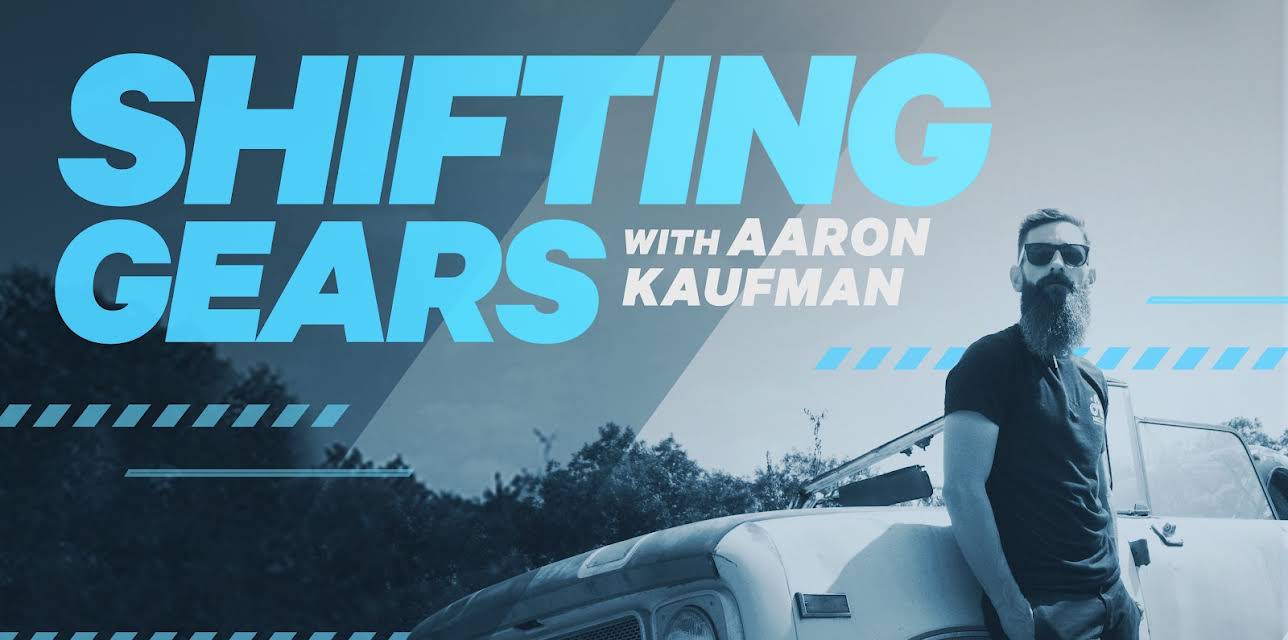 Shifting Gears with Aaron Kaufman Season 1