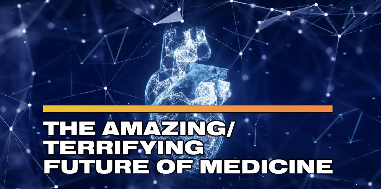 The Amazing/Terrifying Future of Medicine (2025)
