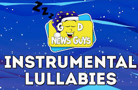Good News Guys Lullabies: Season 1: Instrumental Lullaby Compilation