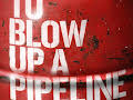 How to Blow Up a Pipeline
