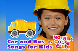 Car and Bus Songs for Kids by Mother Goose Club: Construction Trucks