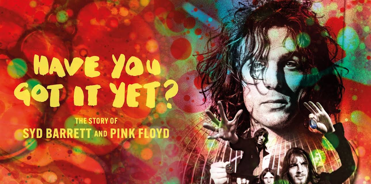 Have You Got It Yet? The Story Of Syd Barrett And Pink Floyd (2024)