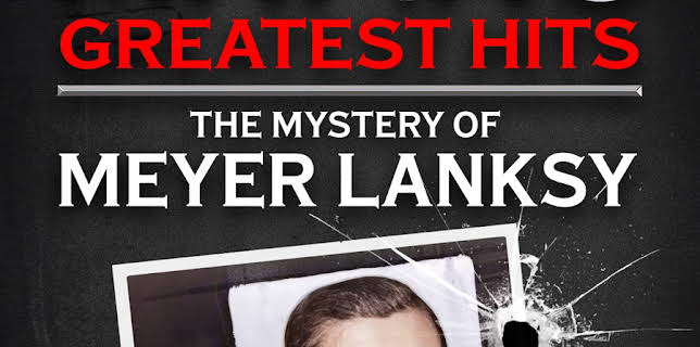 Mafia's Greatest Hits - The Mystery of Meyer Lanksy (2024)