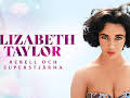 Elizabeth Taylor: Rebell och superstjärna