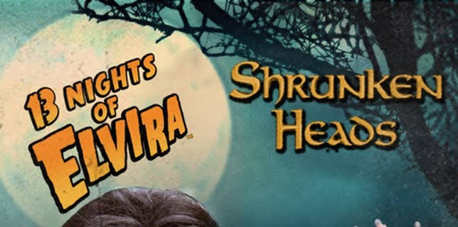 13 Nights of Elvira: Shrunken Heads (2014)
