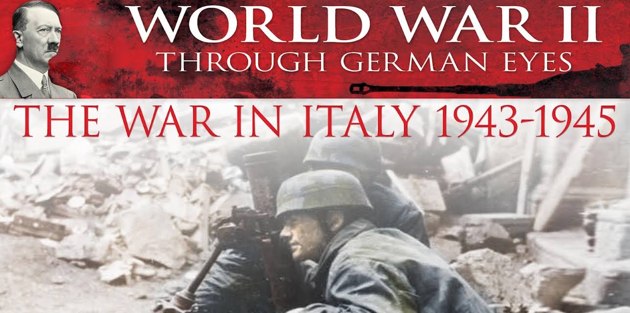 World War II Through German Eyes: The War In Italy 1943-1945