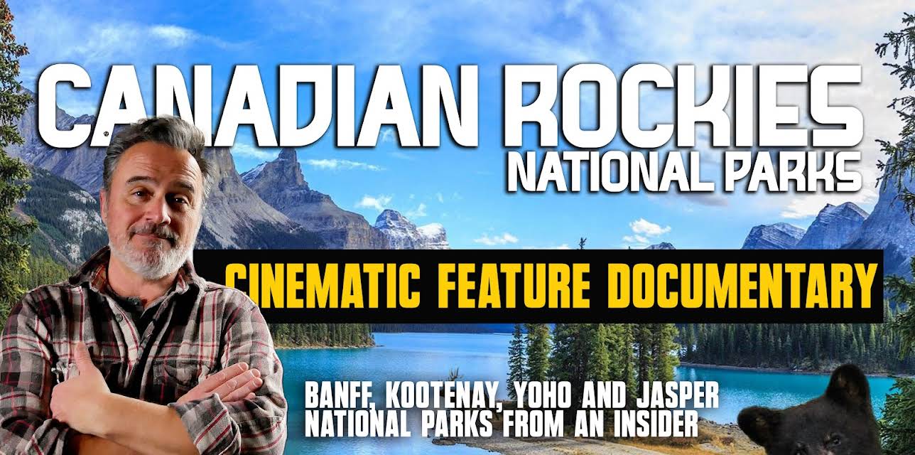 Canadian Rockies National Parks - Cinematic Feature Documentary
