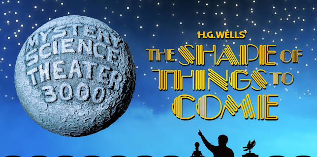 MST3K: The Shape Of Things To Come (2022)
