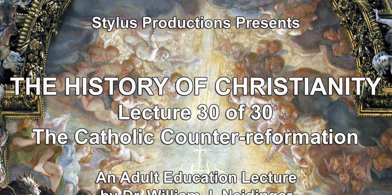 The History of Christianity.  Lecture 30 of 30.  The Catholic Counter-reformation.