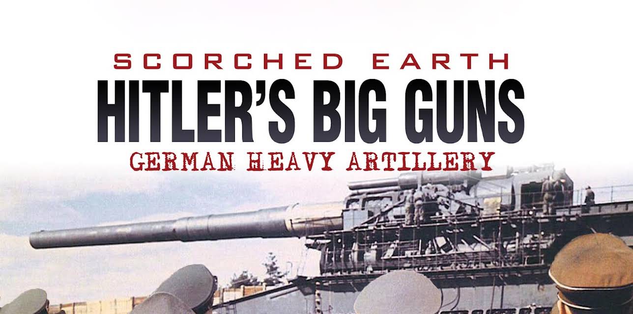Scorched Earth: Hitler's Big Guns (2006)