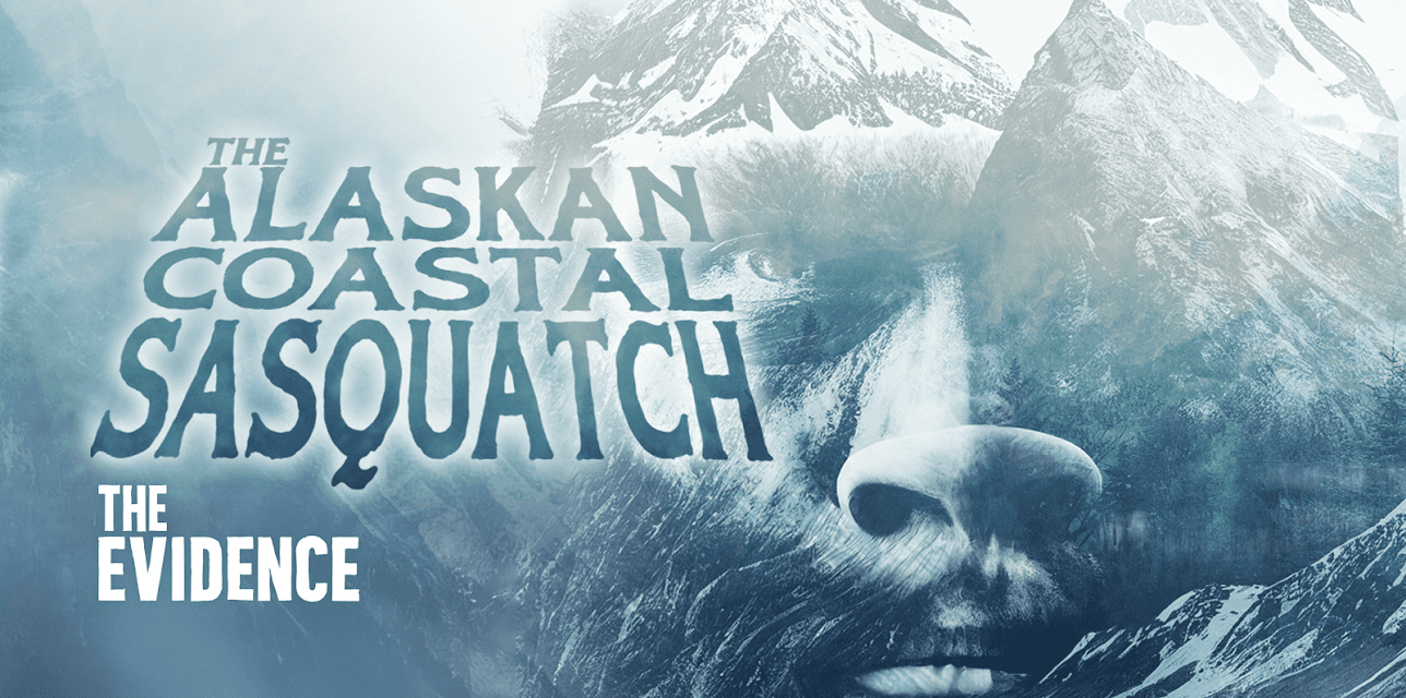 The Alaskan Coastal Sasquatch: The Evidence (2023)