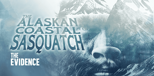 The Alaskan Coastal Sasquatch: The Evidence (2023)