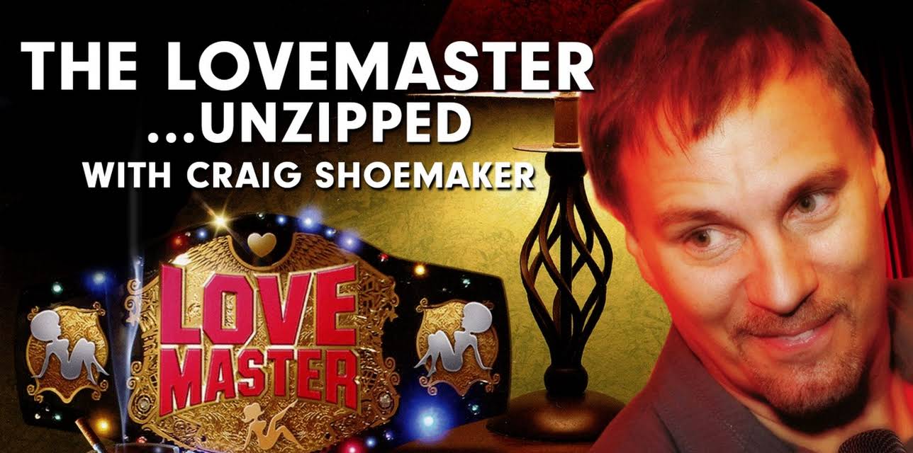 Craig Shoemaker: The Lovemaster... Unzipped (2008)