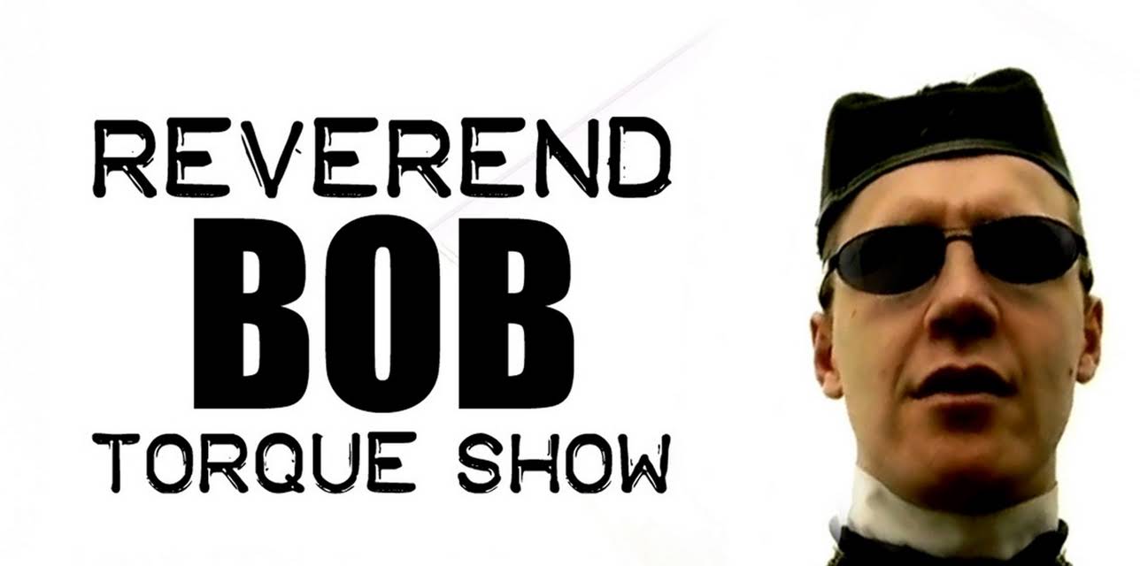 Reverend Bob's Torque Show