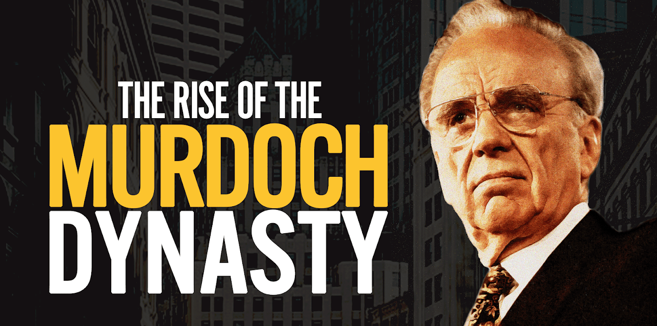 The Rise of the Murdoch Dynasty