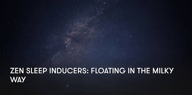 Zen Sleep Inducers: Floating in the Milky Way (2024)