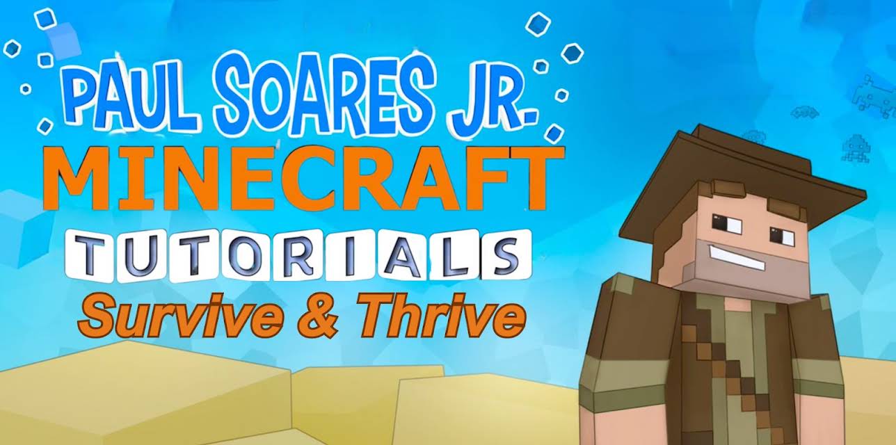 Paul Soares Jr. Minecraft Tutorials: Survive & Thrive