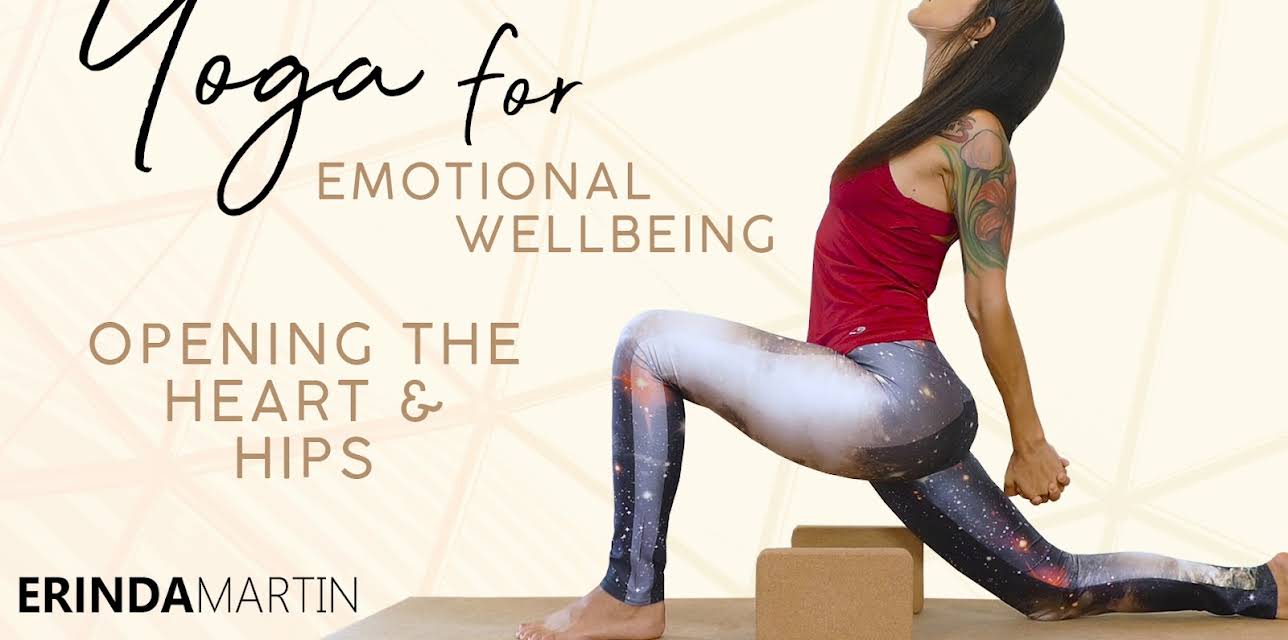 Yoga For Emotional Well Being - Opening The Heart & Hips