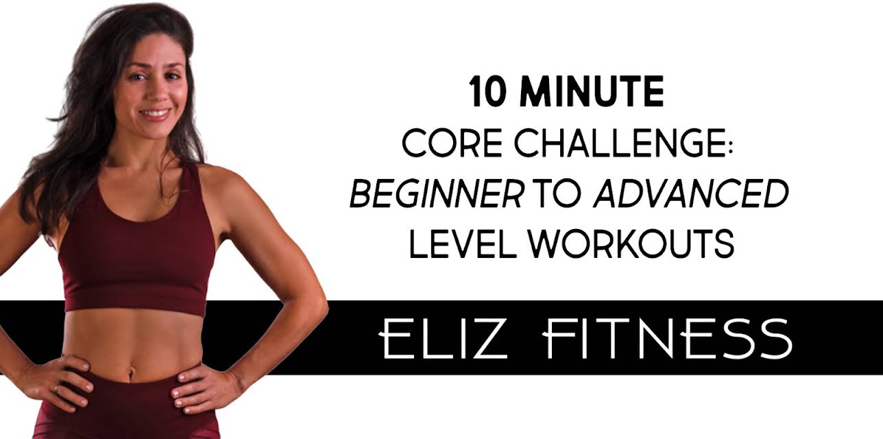 10 Minute Core Challenge: Beginner to Advanced Level Workouts | Eliz Fitness