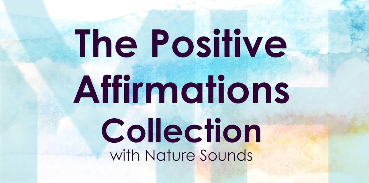 The Positive Affirmation Collection with Nature Sounds