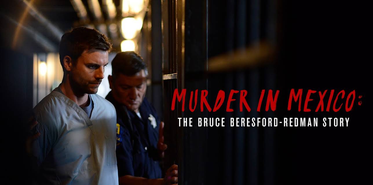 Murder in Mexico: The Bruce Beresford-Redman Story (2015)