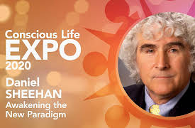 Conscious Life Expo 2020: Daniel Sheehan: Awakening the New Paradigm