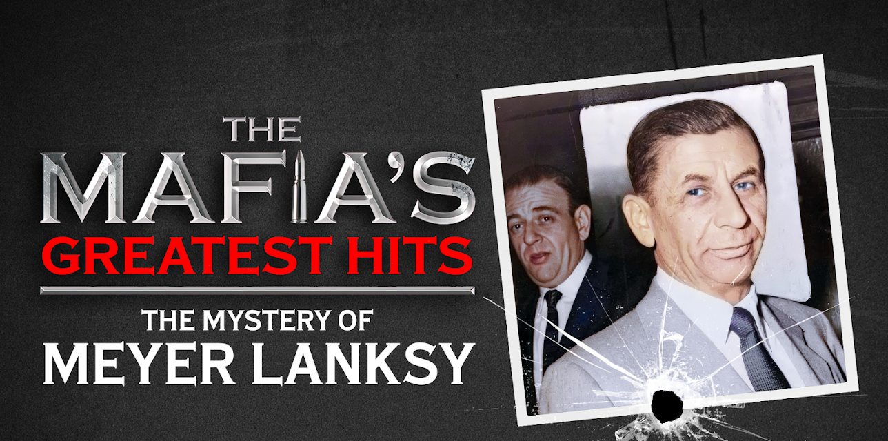 Mafia's Greatest Hits - The Mystery of Meyer Lanksy (2024)