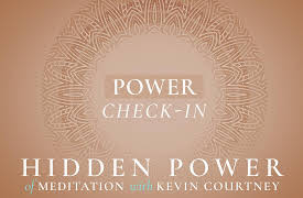 The Hidden Power of Meditation: Power: Check In
