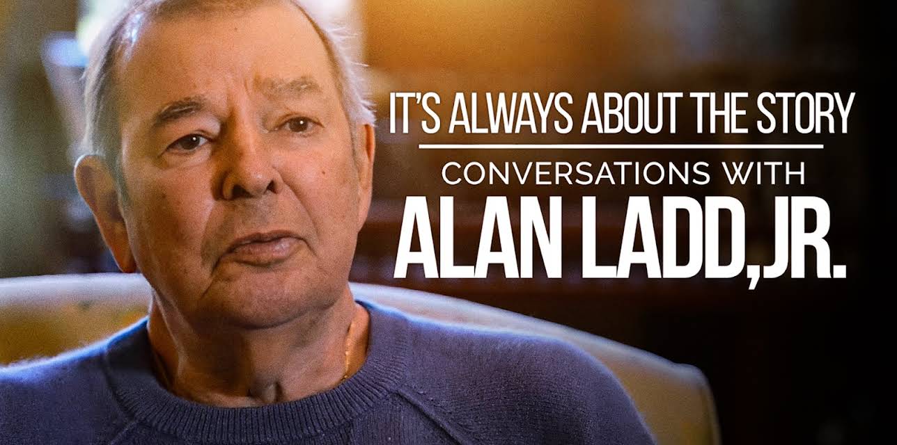 It's Always About the Story: Conversations with Alan Ladd, Jr. (2016)