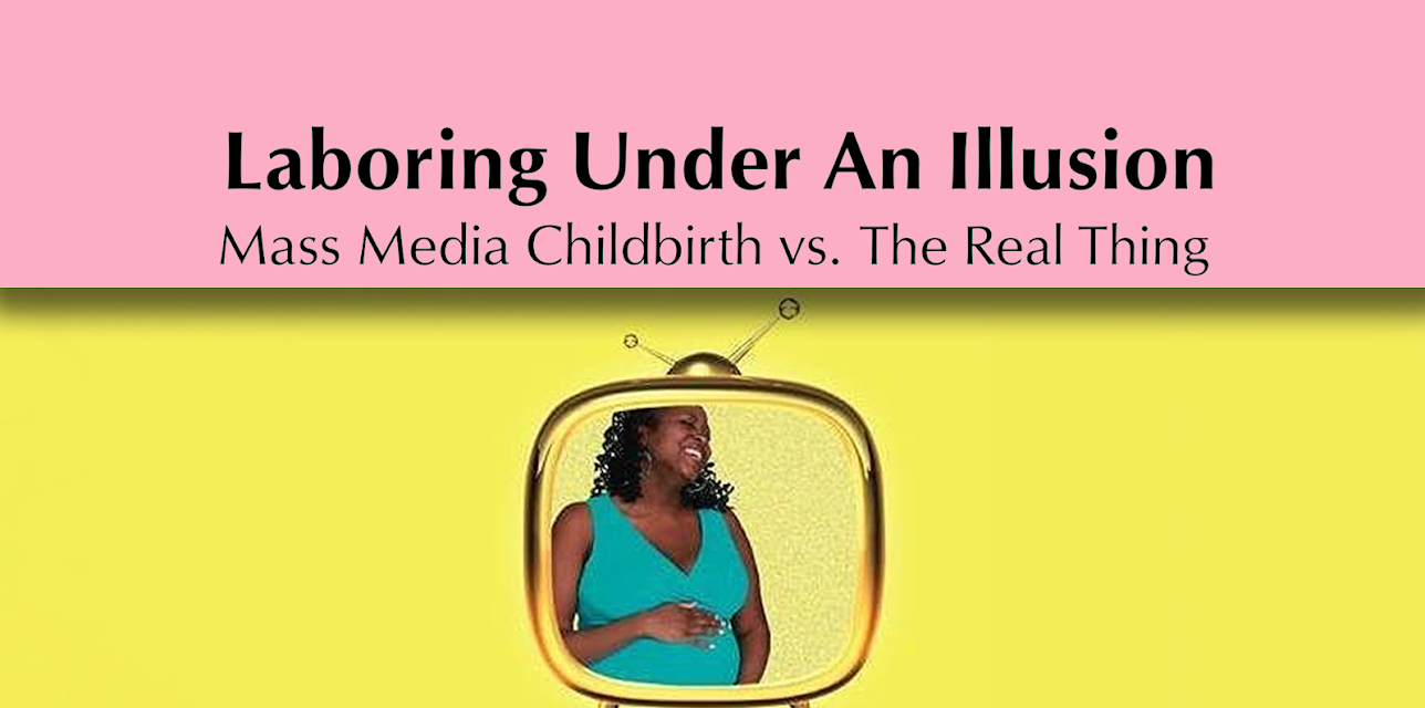 Laboring Under An Illusion: Mass Media Childbirth vs. The Real Thing (Download/Stream) (2009)