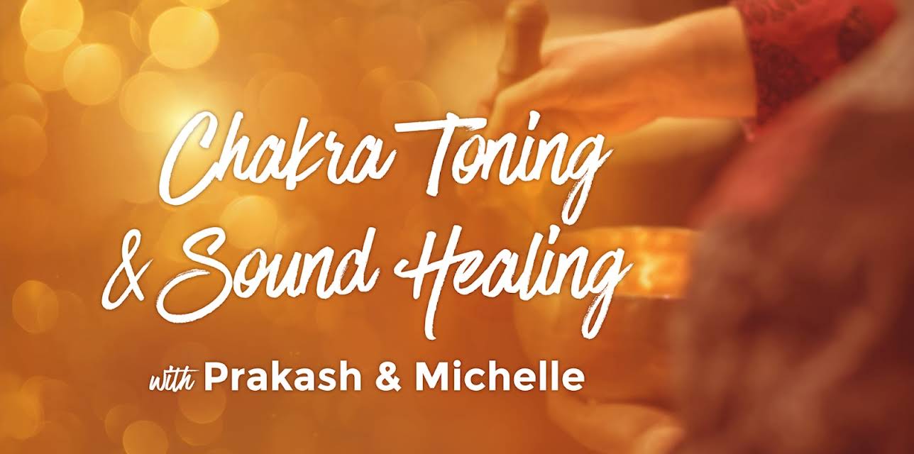 Chakra Toning and Sound Healing with Prakash and Michelle