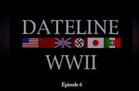 Dateline World War II Season 1: Dateline World War II Episode 6