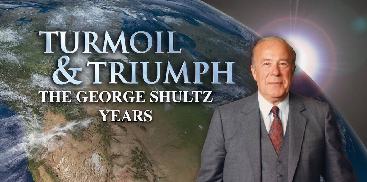 Turmoil & Triumph: The George Shultz Years