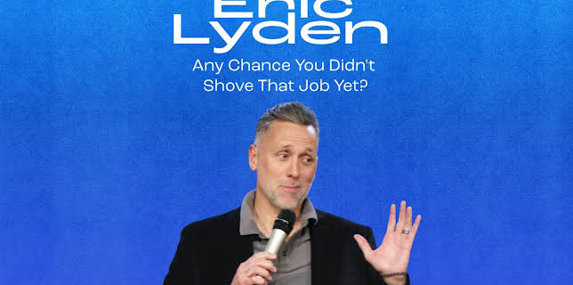 Eric Lyden: Any Chance You Didn't Shove That Job Yet? (2021)