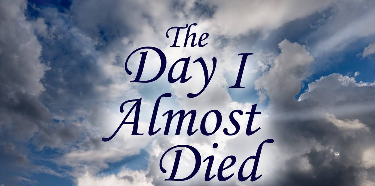 The Day I Almost Died