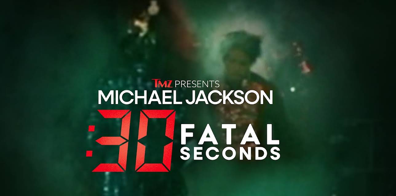 TMZ PRESENTS: MICHAEL JACKSON: 30 FATAL SECONDS