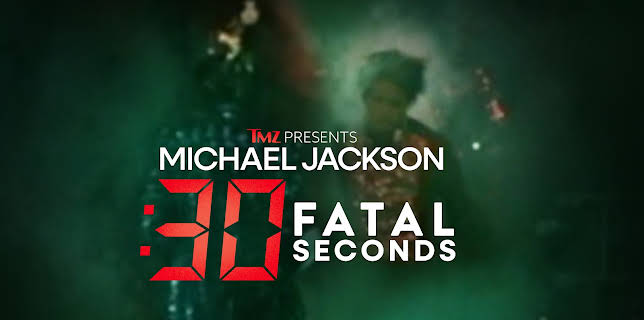 TMZ PRESENTS: MICHAEL JACKSON: 30 FATAL SECONDS